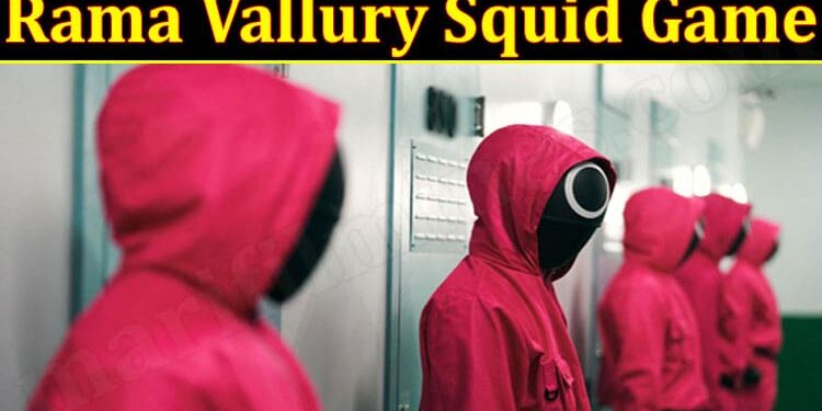 Rama Vallury Squid Game