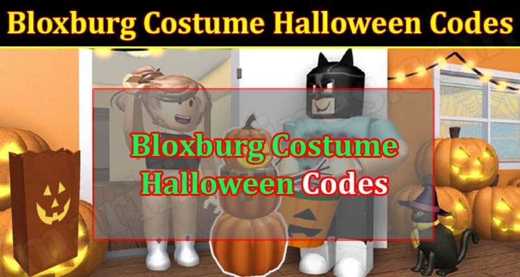 Bloxburg Costume Halloween Codes (October 2022) Get The Details!