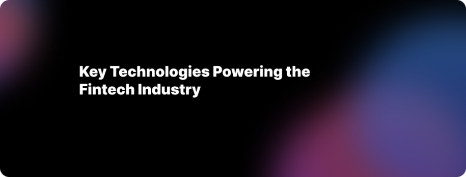 Key Technologies Powering The Fintech Industry