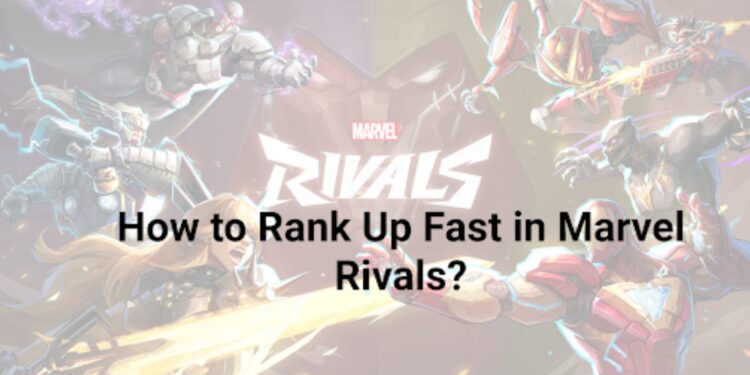 How to Rank Up Fast in Marvel Rivals: Easy Tips for Beginners!